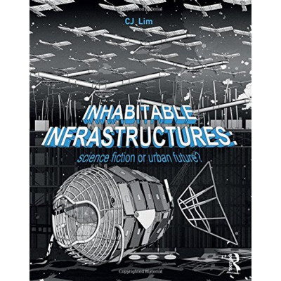 Inhabitable Infrastructures: Science fiction or urban future?