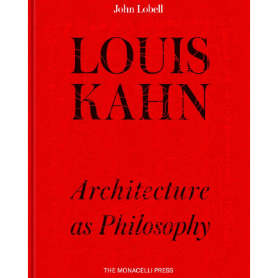 Louis Kahn: Architecture as Philosophy
