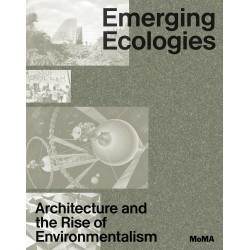 Emerging Ecologies: Architecture and the Rise of Environmentalism: A Field Guide
