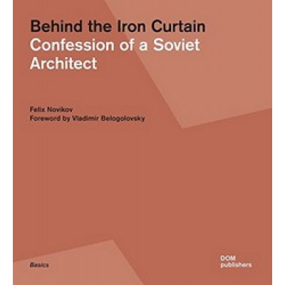 Behind the Iron Curtain: Confession of a Soviet Architect