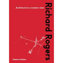 Richard Rogers: Architecture: Modern View Richard Rogers: Architecture: Modern View