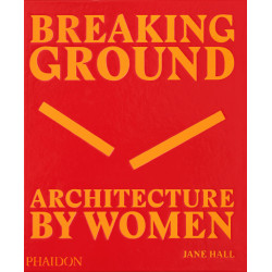 Breaking Ground: Architecture by Women