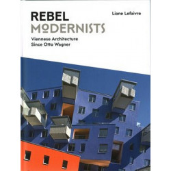 Rebel Modernists: Viennese Architecture since Otto Wagner