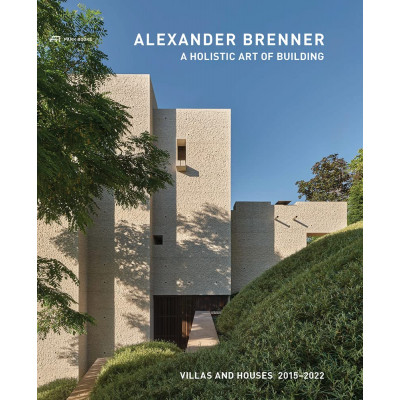 Alexander Brenner. Villas and Houses 2015-2022 A Holistic Art of Building (Уценка)