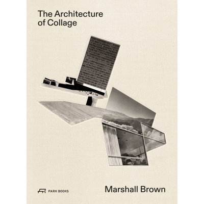 Marshall Brown: The Architecture of Collage
