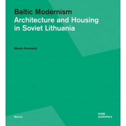 Baltic Modernism. Architecture and Housing in Soviet Lithuania