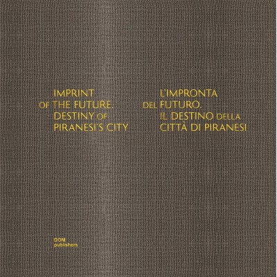 Imprint of the Future. Destiny of Piranesi's City