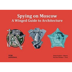 Spying on Moscow: A Winged Guide to Architecture