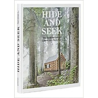 Hide and Seek: The Architecture of Cabins and Hide-Outs