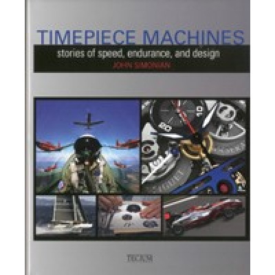 Timepiece Machines: Stories of Speed, Endurance and Design