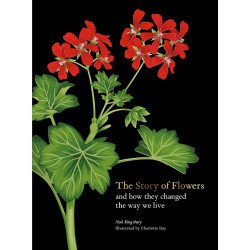 he Story of Flowers: And How They Changed the Way We Live