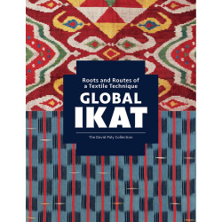 Global Ikat: Roots and Routes of a Textile Technique