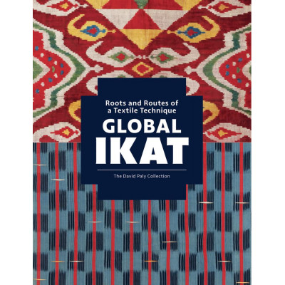 Global Ikat: Roots and Routes of a Textile Technique