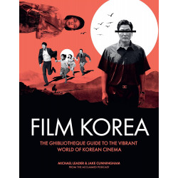 Film Korea: The Ghibliotheque Guide to the World of Korean Cinema