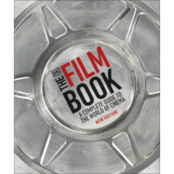 The Film Book: A Complete Guide to the World of Cinema The Film Book: A Complete Guide to the World of Cinema