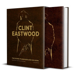 Clint Eastwood: The Iconic Filmmaker and his Work - Unofficial and Unauthorised
