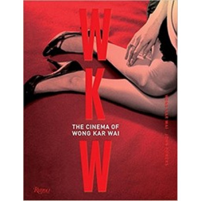 WKW : The Cinema of Wong Kar-Wai