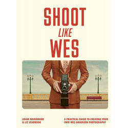 Shoot Like Wes: A Practical Guide to Creating Your Own Wes Anderson Photography