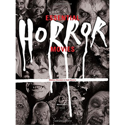 Essential Horror Movies: Matinee Monsters to Cult Classics
