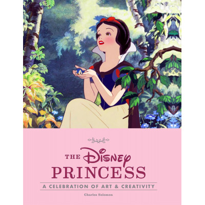 Disney Princess: A Celebration of Art and Creativity Disney Princess: A Celebration of Art and Creativity