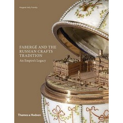 Faberge and the Russian Crafts Tradition: An Empire's Legacy