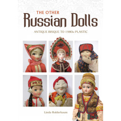 The Other Russian Dolls: Antique Bisque to 1980s Plastic