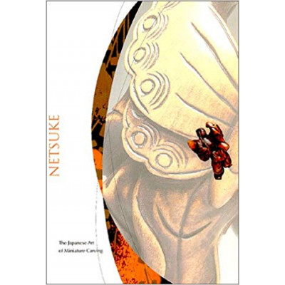 Netsuke: The Japanese Art of Miniature Carving