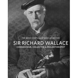 Sir Richard Wallace: Connoisseur, Collector & Philanthropist