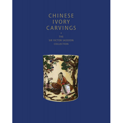 Chinese Ivory Carvings: The Sir Victor Sassoon Collection