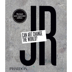 JR: Can Art Change the World? (Revised and Expanded Edition)