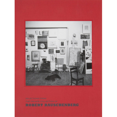 Robert Rauschenberg. Selections from the Private