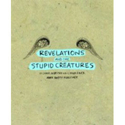 Revelations and the Stupid Creatures by <br />John Murphy