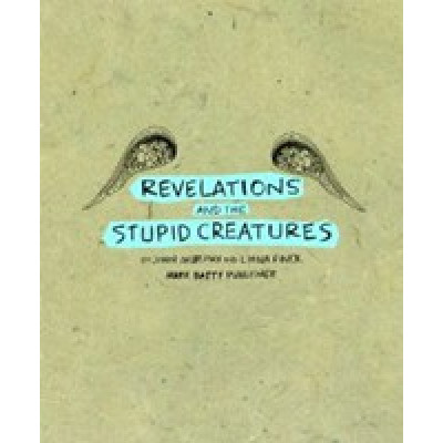 Revelations and the Stupid Creatures by <br />John Murphy