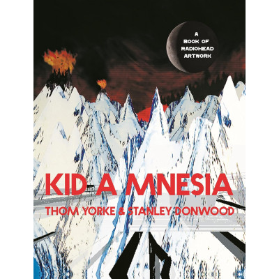 Kid A Mnesia: A Book of Radiohead Artwork