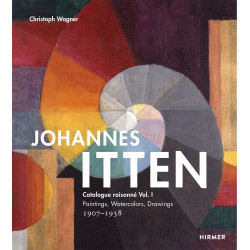 Johannes Itten: Catalogue Raisonne Vol. I Johannes Itten: Catalogue Raisonne Vol. I