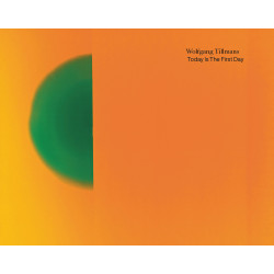 Wolfgang Tillmans. Today Is The First Day