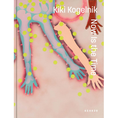 Kiki Kogelnik. Now Is the Time