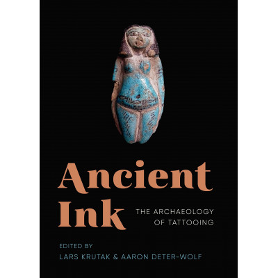 Ancient Ink: The Archaeology of Tattooing