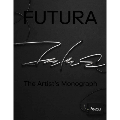 Futura: The Artist's Monograph