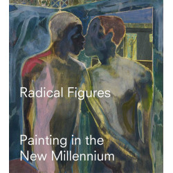 Radical Figures: Painting in the New Millennium