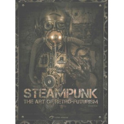 Steampunk: The Art of Retrofuturism