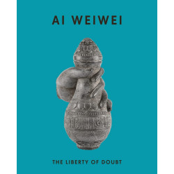 Ai Weiwei: The Liberty of Doubt