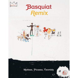 Jean-Michel Basquiat: Remix: Matisse, Picasso, Twombly
