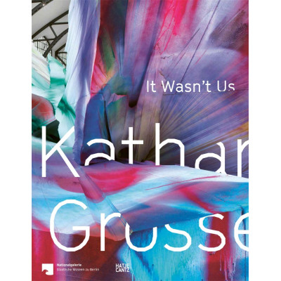 Katharina Grosse: It Wasn't Us (Bilingual edition)