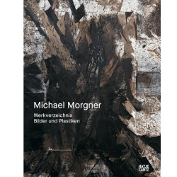 Michael Morgner: Werkverzeichnis. Bilder und Plastiken