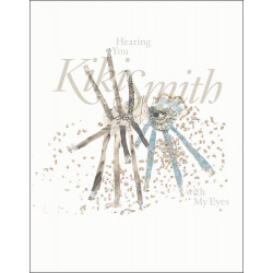 Kiki Smith: Hearing You with My Eyes