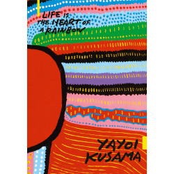 Yayoi Kusama: Life is the Heart of a Rainbow
