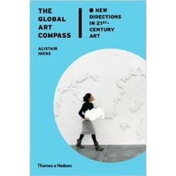 The Global Art Compass: New Directions in 21st-Century Art