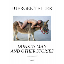 Juergen Teller: The Donkey Man and Other Strange Tales