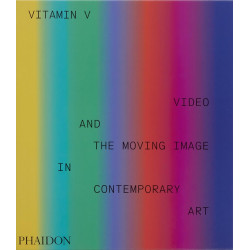 Vitamin V: Video and the Moving Image in Contemporary Art